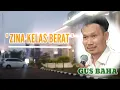 ZINA KELAS BERAT - NGAJI GUS BAHA 5 MENIT