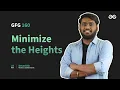 GfG 160 Day - 9 Minimize the Heights 160 Days Daily DSA Problem Solving GeeksforGeeks