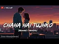 Download Lagu Chaha Hai Tujhko 💞 [Slowed+Reverb] Mann Movies |Manisha Koirala 🎶 Amir Khan , Lofi @Mglofi7