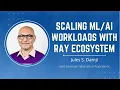 Scaling workloads with Ray Ecosystem