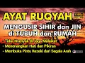 Download Lagu AYAT RUQYAH AMPUH PENGUSIR JIN IBLIS \u0026 SETAN DI RUMAH, TUBUH \u0026 TEMPAT USAHA CUKUP PUTAR MALAM HARI