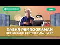 Mengenal Salah Satu Jenis Alur Kendali yaitu Loop Pengulangan