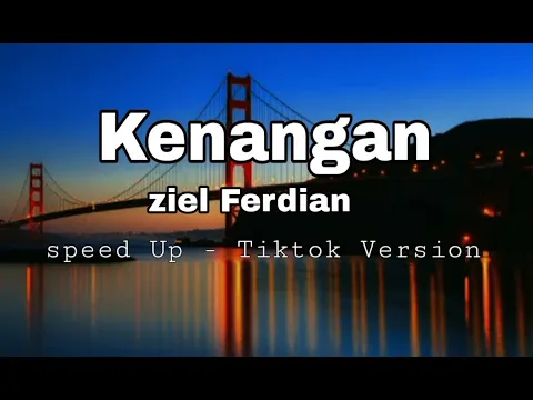 Download MP3 Kenangan - Ziel Ferdian ( Lirik - Speed Up ) - Kini Tinggal Kenangan Saat Saat Kita Bersama