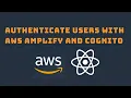 How to authenticate users with AWS Cognito and amplify in REACT