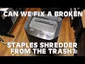 EP2 Can we fix a trashed Staples SPL-TXC18A Shredder Throwaway Society EP2