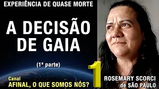 1/2 – A decisão de GAIA - EQM de Rosemary Scorci | Experiência de Quase Morte | NDE