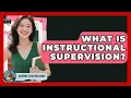 What Is Instructional Supervision - Aspiring Teacher Guide