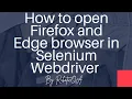 How to open Firefox and Edge browser using Selenium WebDriver