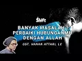 Download Lagu Banyak Masalah? Perbaiki Hubunganmu Dengan Allah - Ust. Tengku Hanan Attaki, Lc