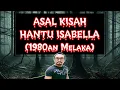 #60      ASAL KISAH HANTU ISABELLA (1980an Melaka)