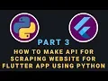How To Make A Scraping API For Flutter In Python Part 3