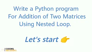 Python Program For Addition of Two Matrices using Nested Loop