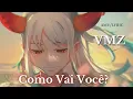Lagu VMZ - Como Vai Você AMV Letra