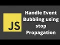 59 Learn Event Bubbling in the event listeners Stop the bubbling using stopPropagation