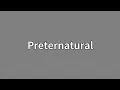 Preternatural Meaning