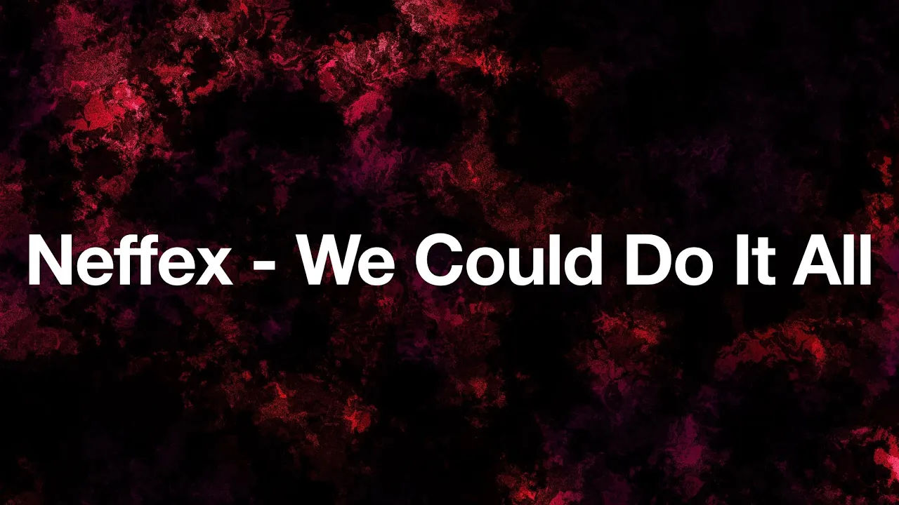 Neffex - We Could Do It All Lyrics