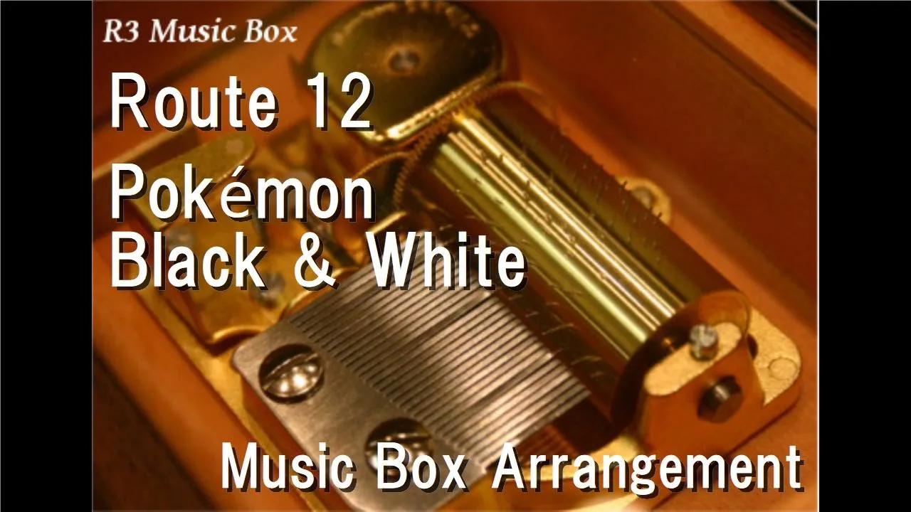 Route 12/Pokémon Black & White [Music Box]