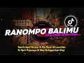 Lagu RANOMPO BALIMU !! (Kowe Ra Ngerti Perasaan Iki Ajur Mumur Tok Larani )