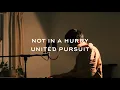 Not In A Hurry - United Pursuit (Cover) by Timothy Li