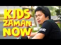 KIDS ZAMAN NOW