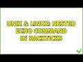 Unix Linux Nested echo command in backticks 2 Solutions