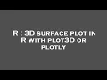R 3D surface plot in R with plot3D or plotly