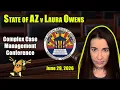 State of AZ v Laura Owens Complex Case Management Conference CR 2025-007905-001 June 29 2026