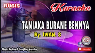 tanniaka burane bennya bugis karaoke keyboard lirik by iwan s