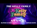 Lagu Kelly Family - An Angel (Blondee \u0026 Roberto Mozza X Patz \u0026 Grimbard Remix)