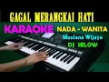 DJ GAGAL MERANGKAI HATI - KARAOKE Nada Wanita | Maulana Wijaya