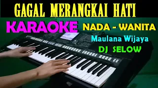 Download DJ GAGAL MERANGKAI HATI - KARAOKE Nada Wanita | Maulana Wijaya MP3