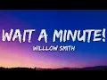 Willow Smith - Wait a Minute! (Lyrics)