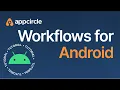 Workflows for Android - How to Use Them