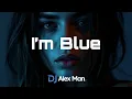 Lagu Dj Alex Man, Dj Diac, HALUNA - I’m Blue | Cover