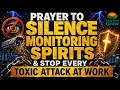 Dr Cindy Trimm Prayer to SILENCE Monitoring Spirits Stop Every Toxic Attack at Work