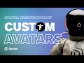 Publishing Your Custom Avatar from Unity to Spatial Spatial Creator Toolkit