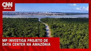 MP investiga projeto de instalação de data center na Amazônia; entenda | CNN PRIME TIME