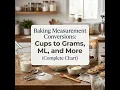 Baking Measurement Conversions Cups to Grams ML and More Complete Chart