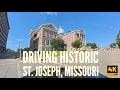 Driving Through Historic St Joseph Missouri 4K City Driving Tour