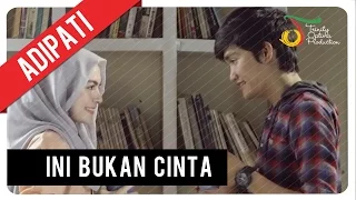 adipati ini bukan c i n t a official music video