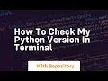how to check my python version in terminal