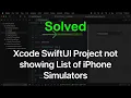 Solved Xcode SwiftUI Project not showing List of iPhone Simulators