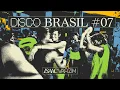 Lagu Disco Brasil Vol. 07 🇧🇷 Rare Grooves, Exclusive Edits \u0026 Remixes