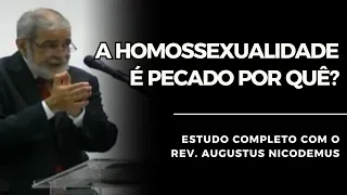 A HOMOSSEXUALIDADE É PECADO POR QUÊ? | Augustus Nicodemus