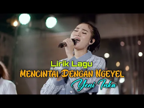 Download MP3 Yeni Inka - Mencintai Dengan Ngeyel | lirik