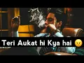 Download Lagu attitude status ll Teri 😠aukat hi Kya hai ll Usool Badal ✊ dunga ll Black screen whatsaap status ll