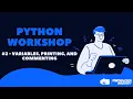 AV Python Workshop - Variables Printing and Commenting