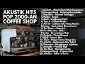 Download Lagu PLAYLIST AKUSTIK LAGU POP 2000‑AN INDONESIA UNTUK SANTAI \u0026 KERJA | Full Album 