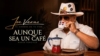 Joe Veras - Aunque Sea Un Café | Video Oficial