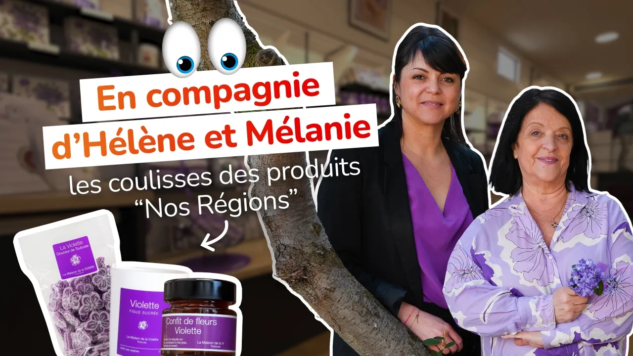 Dans les coulisses des produits « Nos Régions » – La Maison de la Violette